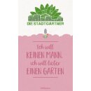 Saatgrüße - Ich will keinen Mann, ich will lieber einen Garten